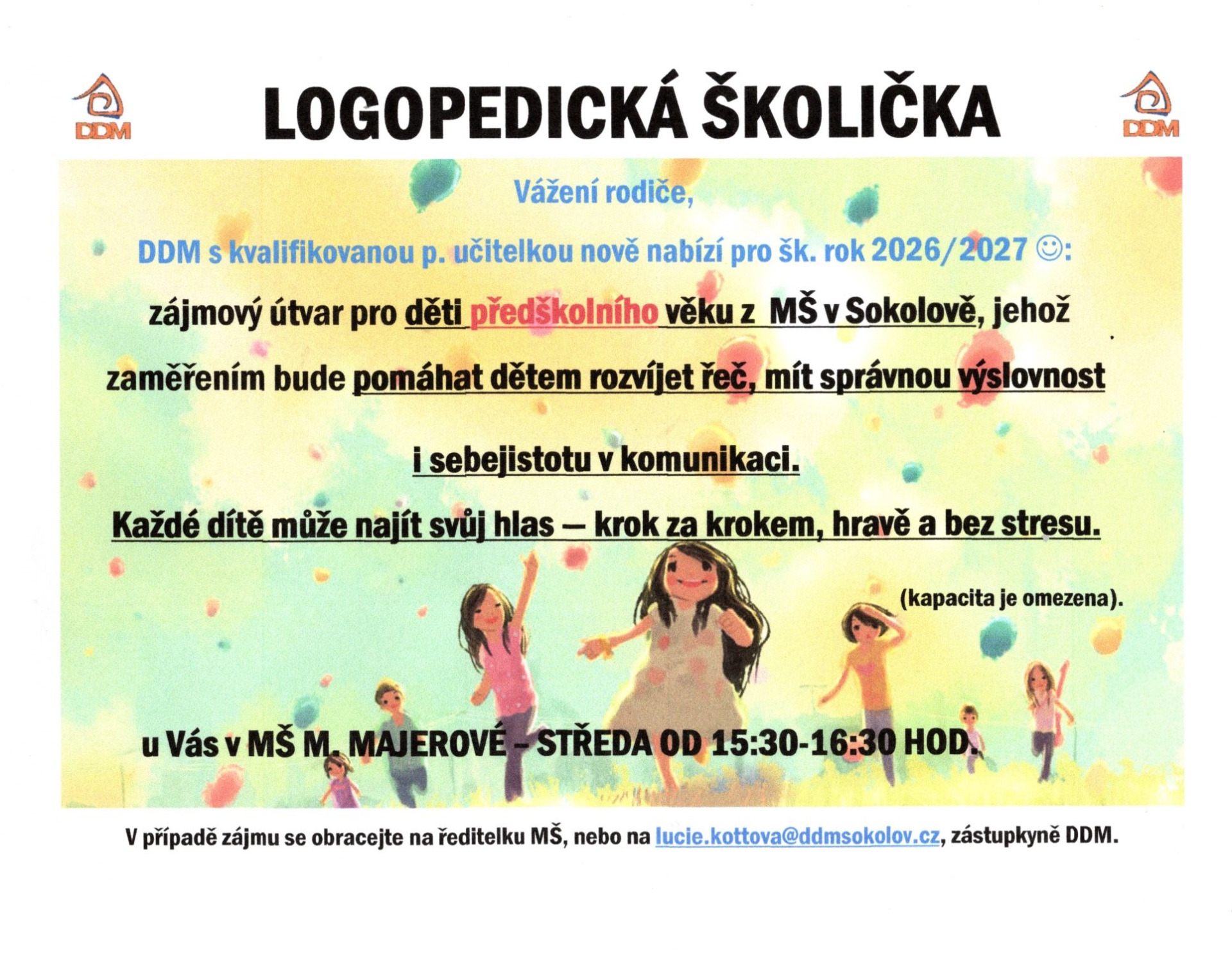 NA LOGOPEDNICKOU ŠKOLIČKU PROBÍHÁ PŘIHLAŠOVÁNÍ PŘES STRÁNKY DDM SOKOLOV     https://www.ddmsokolov.cz/zajmove-utvary/1366-logopedicka-skolicka